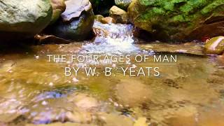 The Four Ages of Men by W B Yeats [upl. by Roselani]