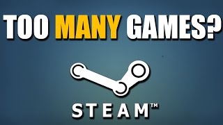 Does Steam Have Too Many Games [upl. by Lenuahs]