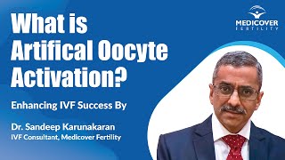 What is Artifical Oocyte Activation Enhancing IVF Success By Dr Sandeep karunakar Medicover [upl. by Jac]