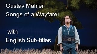 Gustav Mahler Songs of a Wayfarer English Subtitles [upl. by Nalyorf141]