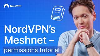 How to use NordVPN’s Meshnet  Permissions tutorial [upl. by Aspia]