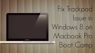 Fix Trackpad Issue in Windows 8 on Macbook Pro Boot Camp [upl. by Montano512]