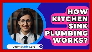 How Kitchen Sink Plumbing Works  CountyOfficeorg [upl. by Archaimbaud]