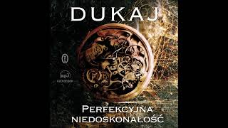 Jacek Dukaj – „Perfekcyjna niedoskonałość” – czyta Piotr Grabowski [upl. by Occir86]