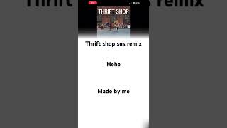 Thrift shop sus remix [upl. by Ecerahs]