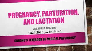 Pregnancy Parturition and Lactation Physiology محاضرة  Ganongs Textbook [upl. by Oryaj]