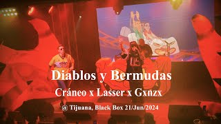 Cráneo x Lasser x Gxnzx  Diablos y Bermudas Tijuana Black Box 16Jun2024 [upl. by Dusza]