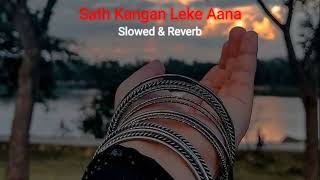 Sath Kangan Leke Aana  Arijit Singh  Slowed and Reverb  Use Earphone🎧 song arjitsingh [upl. by Aniteb]