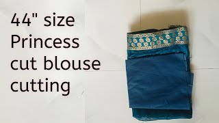 44quot size Princess cut blouse cutting and stitching।💯 easy method princes cut blouse cutting। [upl. by Ayotnom]