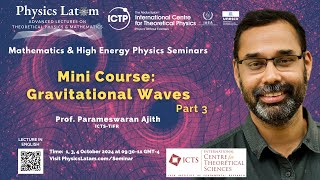 Gravitational Waves  Parameswaran Ajith Part 3 [upl. by Annoyek512]