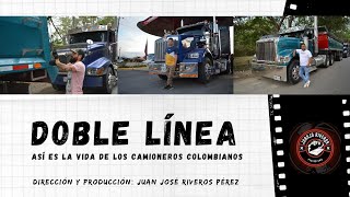 DOBLE LÍNEA ASÍ ES LA VIDA DE LOS CAMIONEROS COLOMBIANOS  POR JUAN JOSÉ RIVEROS PÉREZ [upl. by Seugram]