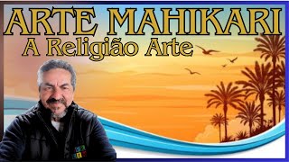 ARTE MAHIKARI A Religião Arte [upl. by Lirbij]