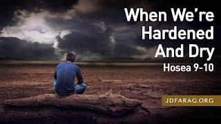 When We’re Hardened And Dry Hosea 910 – September 19th 2024 [upl. by Leeth]