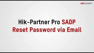 HikPartner Pro SADP Reset Password via Email [upl. by Aneeles]