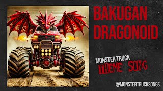 Bakugan Dragonoid THE Bakugan Dragonoid monster truck theme song [upl. by Nellak]