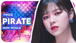 How would TWICE sing PIRATE by EVERGLOW Line distribution [upl. by Melli]