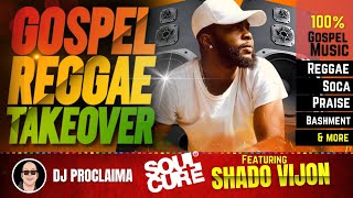 GOSPEL REGGAE  Shado Vijon  Gospel Reggae Takeover  DJ Proclaima  100 Gospel Reggae [upl. by Goto643]