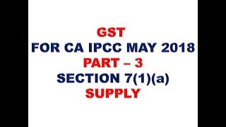 GST FOR CA IPCC MAY 2018 PART 3 [upl. by Mufi]