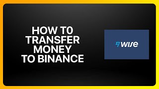 How To Transfer Money From Wise To Binance Tutorial [upl. by Harahs]