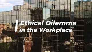 Ethical Dilemma in the Workplace [upl. by Dean]