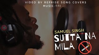 Sutta Na Mila  Samuel Singh ft Abhinav  Prod by King Flame  Reprise Song Covers  Bhupi Art Work [upl. by Erdnuaed886]