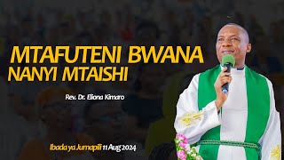 Mtafuteni Bwana Nanyi Mtaishi  Ibada ya Jumapili  11 Aug 2024 [upl. by Atnuahs]