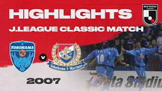 Yokohama FC 10 Yokohama F･Marinos  HIGHLIGHTS JLEAGUE CLASSIC MATCH  2007 J1 LEAGUE [upl. by Oicnevuj]