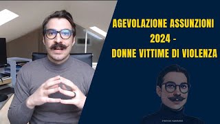 Agevolazione assunzioni 2024  donne vittime di violenza [upl. by Hun]