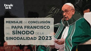 Mensaje de conclusión del Papa Francisco del Sínodo de la Sinodalidad 2023 [upl. by Narat]