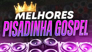 🔥 SET PISADINHA GOSPEL 2024  AS PISADINHAS MAIS TOCADAS  O MELHOR DO PISEIRO GOSPEL  SÓ AS TOPS [upl. by Aicetal]