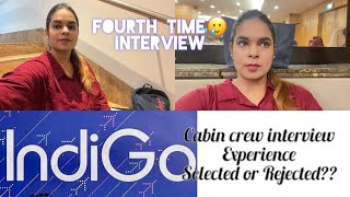 Cabin Crew Interview Experience At Indigo  Fourth InterviewSelected or Rejected [upl. by Harias]