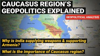 Why India supplying weapons to Armenia  Georgia Azerbaijan  Caucasus Region Geopolitics Explained [upl. by Guzel]