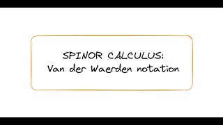 Introduction to Spinor Calculus Van der Waerden Notation [upl. by Lusty]