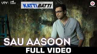 Sau Aasoon  Katti Batti  Full Video  Imran Khan amp Kangana Ranaut [upl. by Akirderf]