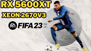 XEON 2670V3 UNLOCK  RX 5600 XT FIFA 23 TESTE DESEMPENHO [upl. by Lehcor413]