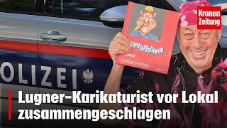 LugnerKarikaturist vor Lokal zusammengeschlagen  kronetv NEWS [upl. by Adnalohs]