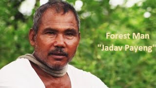 The Man Who Planted a Forest JADAV PAYENG  The Forest man of India  Full Documentary [upl. by Torhert]