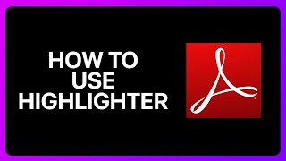 How To Use Highlighter In Adobe Acrobat Reader Tutorial [upl. by Attalie]