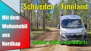 Mit dem Wohnmobil ans Nordkap 2023  Schweden 🇸🇪 Finnland 🇫🇮 immer weiter nordwärts  Rovaniemi [upl. by Bernstein70]