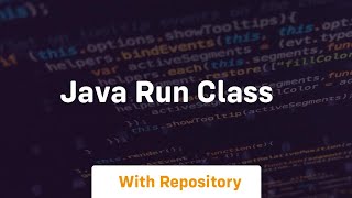 java run class [upl. by Ainecey]