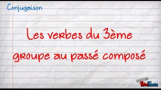 Passé composé des verbes du 3ème groupe [upl. by Musser]