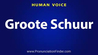 How To Pronounce Groote Schuur [upl. by Eatnad]