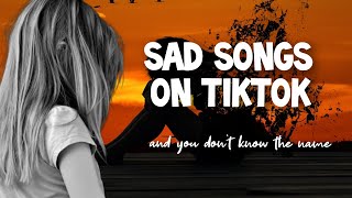 100 SAD SONGS on TikTok and you dont know the NAME [upl. by Sivart]