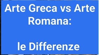 Differenza tra Arte Greca e Arte Romana [upl. by Otrebor]