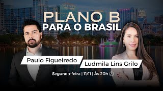 Paulo Figueiredo amp Ludmila Lins Grilo  Um PLANO B para o Brasil [upl. by Iramo]