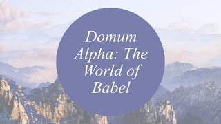 Domum Alpha The World of Babel [upl. by Kolodgie53]