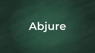 Abjure  Definition Pronunciation Examples Synonyms [upl. by Milon]