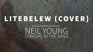 Cowgirl In The Sand Neil Young  Cover Litebelew [upl. by Ynohta]