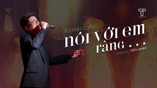 Nói Với Em Rằng Live  Bùi Anh Tuấn  Phòng trà Đồng Dao  T Production [upl. by Nehtanoj]