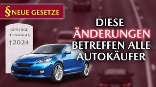 Goodbye günstige Kleinwagen Neue VORSCHRIFTEN amp GESETZE ab Juli 2024 in Kraft getreten [upl. by Cristina]